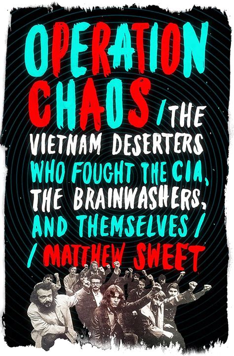 Operation Chaos The Vietnam Deserters Who Fought the CIA the Brainwashers and Themselves PDF