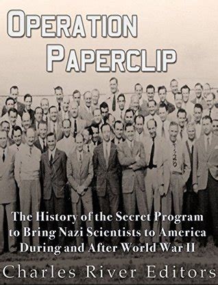 Operation Paperclip The History of the Secret Program to Bring Nazi Scientists to America During and After World War II Kindle Editon