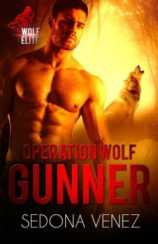 Operation Wolf Gunner Wolf Elite Book 1 Kindle Editon