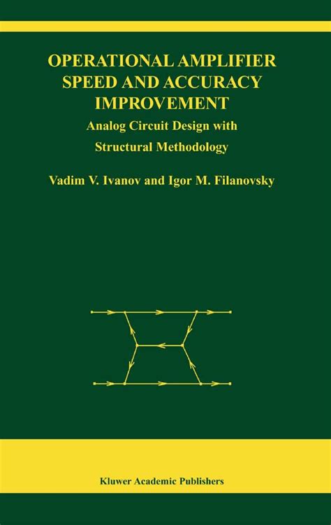 Operational Amplifier Speed and Accuracy Improvement Analog Circuit Design with Structural Methodolo PDF