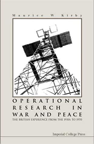 Operational Research in War and Peace The British Experience from the 1930s to 1970 Doc