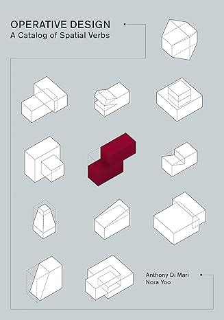 Operative Design A Catalog Of Spatial Verbs 2015