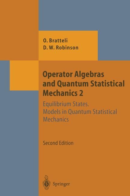 Operator Algebras and Quantum Statistical Mechanics 2 Equilibrium States. Models in Quantum Statisti Kindle Editon