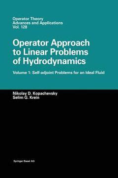 Operator Approach in Linear Problems of Hydrodynamics Volume 1 : Self-adjoint Problems for an Ideal Epub