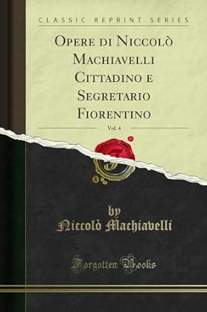 Opere Di Niccolò Machiavelli Cittadino E Segretario Fiorentino Italian Edition Epub