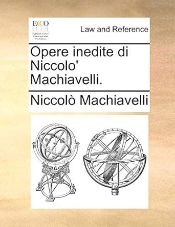 Opere Inedite Di Niccolo Machiavelli Italian Edition Kindle Editon