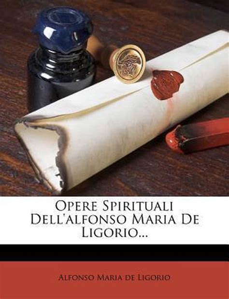 Opere Spirituali Dellillmo ... Alfonso de Liguori ...... Kindle Editon
