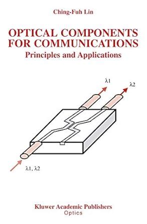 Optical Components for Communications Principles and Applications 1st Edition Epub