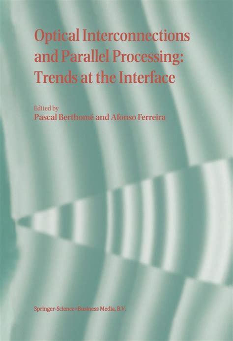 Optical Interconnections and Parallel Processing Trends at the Interface 1st Edition Doc