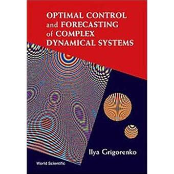 Optimal Control and Forecasting of Complex Dynamical Systems Kindle Editon
