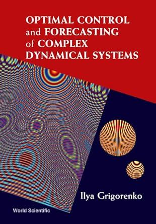 Optimal Control and Forecasting of Complex Dynamical Systems Kindle Editon