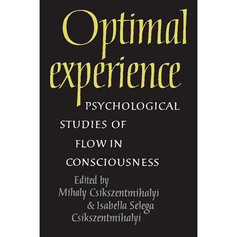 Optimal Experience Psychological Studies of Flow in Consciousness Reader