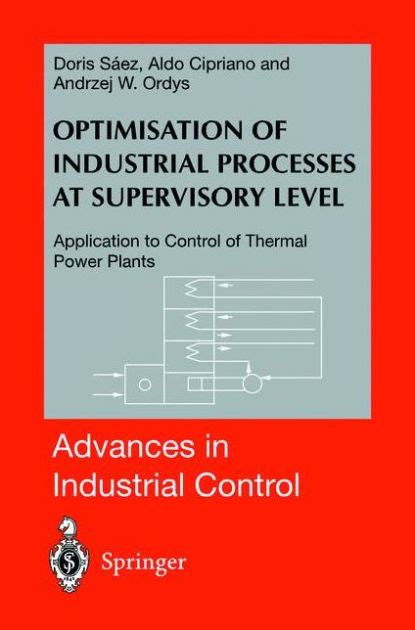 Optimisation of Industrial Processes at Supervisory Level Application to Control of Thermal Power Pl Epub