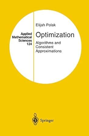 Optimization Algorithms and Consistent Approximations Reader