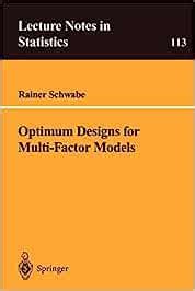 Optimum Designs for Multi-Factor Models 1st Edition Reader