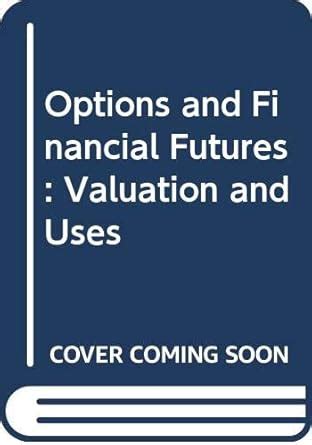 Options and Financial Futures Valuation and Uses Reader