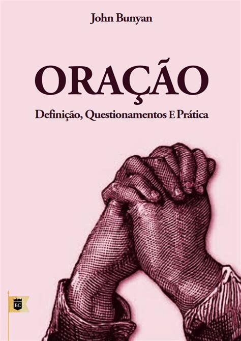Oração Definição Questionamentos e Prática por John Bunyan Portuguese Edition Epub