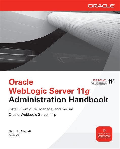 Oracle WebLogic Server 11g Administration Handbook (Oracle Press Ebook Doc