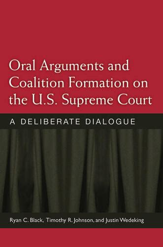 Oral Arguments and Coalition Formation on the U.S. Supreme Court A Deliberate Dialogue Kindle Editon