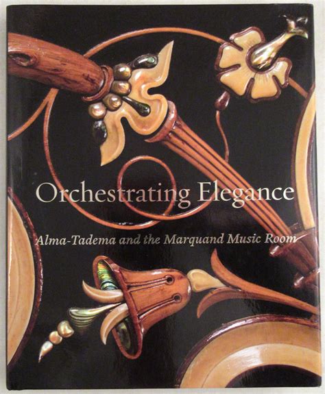 Orchestrating Elegance Alma-Tadema and the Marquand Music Room PDF