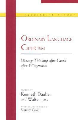Ordinary Language Criticism Literary Thinking after Cavell after Wittgenstein PDF