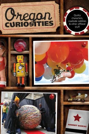 Oregon Curiosities Quirky Characters, Roadside Oddities, and Other Offbeat Stuff Epub
