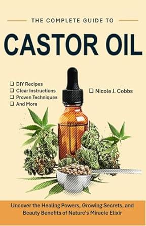 Organic Castor Oil: The Miracle Elixir for Health, Beauty, and Healing