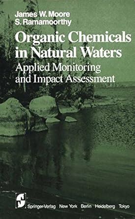 Organic Chemicals in Natural Waters  Applied Monitoring and Impact Assessment Epub