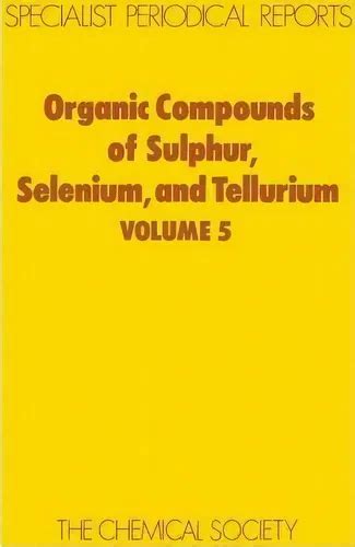 Organic Compounds of Sulphur, Selenium and Tellurium, Vol. 5 1st Edition Kindle Editon