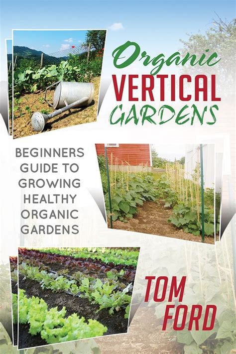 Organic Vertical Gardens Beginners Guide To Growing Healthy Organic Gardens Reader