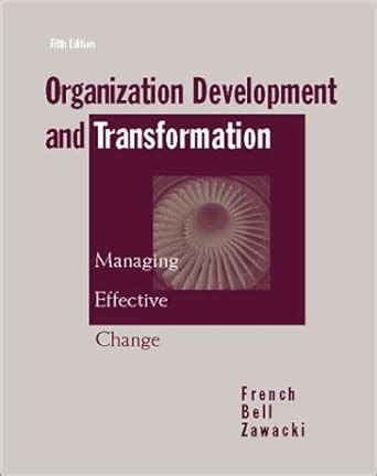 Organization Development and Transformation Managing Effective Change PDF