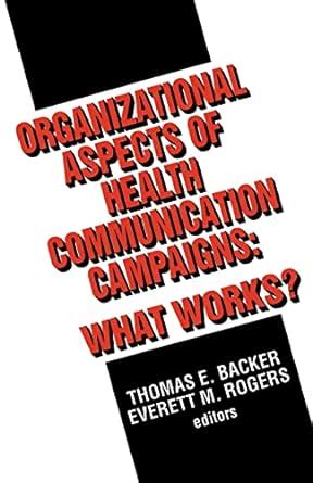 Organizational Aspects of Health Communication Campaigns What Works Reader