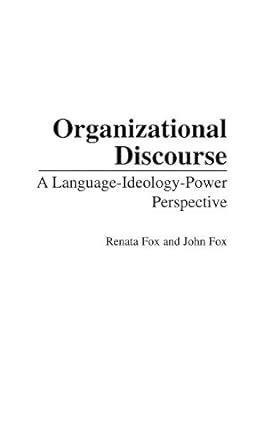 Organizational Discourse A Language-Ideology-Power Perspective Doc