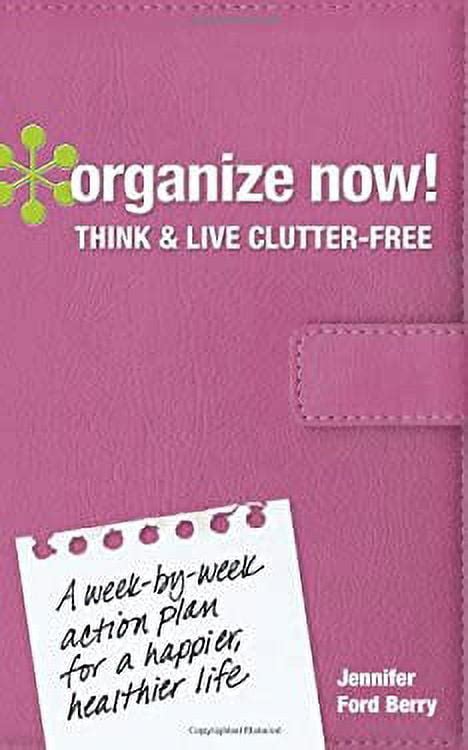 Organize Now! Think and Live Clutter-Free A Week-by-Week Action Plan for a Happier Epub