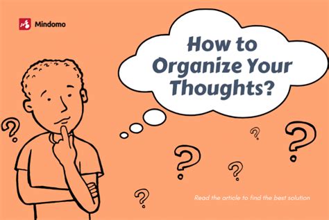 Organize Thoughts and Ideas: