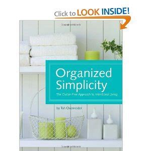 Organized Simplicity The Clutter-Free Approach to Intentional Living   ORGANIZED SIMPLICITY Spiral Kindle Editon