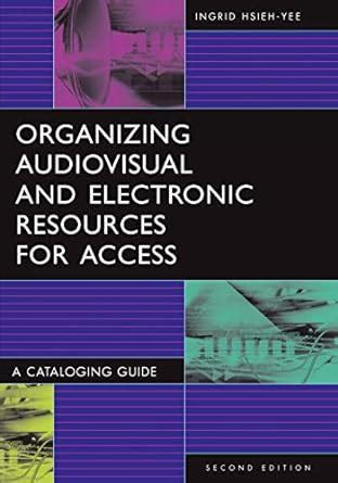 Organizing Audiovisual and Electronic Resources for Access A Cataloging Guide Kindle Editon