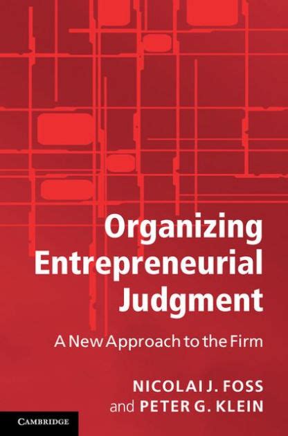 Organizing Entrepreneurial Judgment A New Approach to the Firm Epub