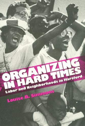 Organizing In Hard Times Labor And Neighborhoods In Hartford PDF