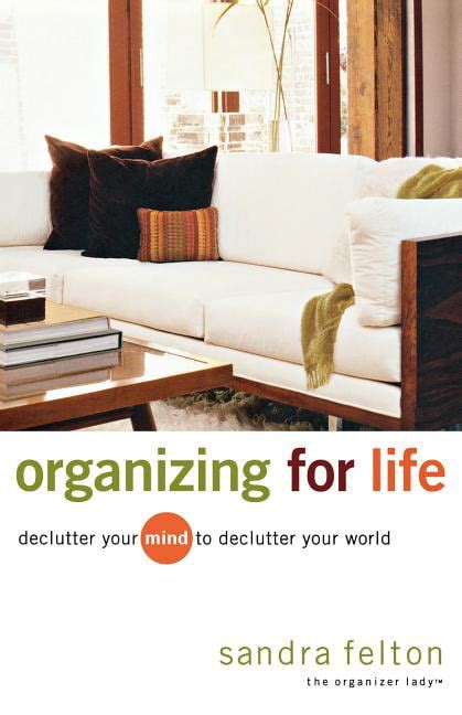 Organizing for Life Declutter Your Mind to Declutter Your World Reader