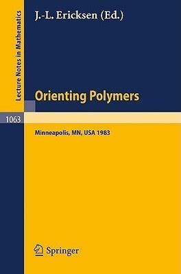 Orienting Polymers Proceedings of a Workshop held at the IMA, University of Minnesota, Minneapolis M Epub