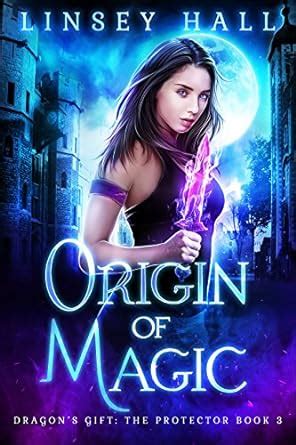 Origin of Magic Dragon s Gift The Protector Book 3 Doc
