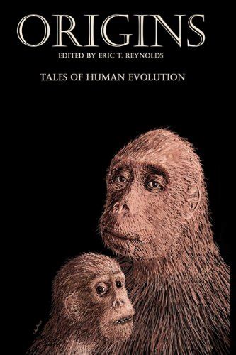 Origins Tales of Human Evolution Reader