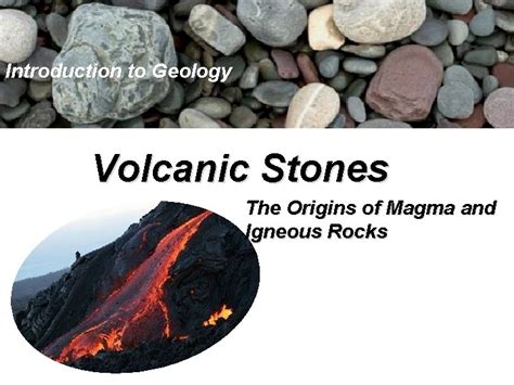 Origins and Composition of Volcanic Stones