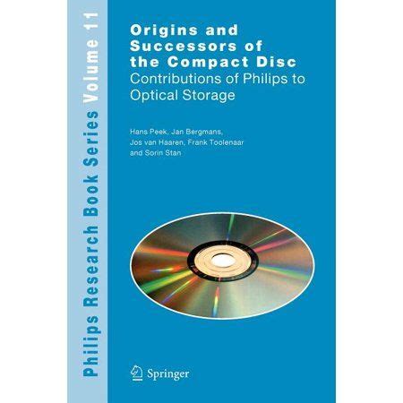 Origins and Successors of the Compact Disc Contributions of Philips to Optical Storage PDF