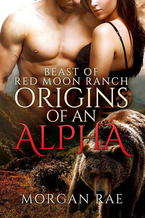 Origins of an Alpha Beast of Red Moon Ranch An Arranged Marriage Romance Reader