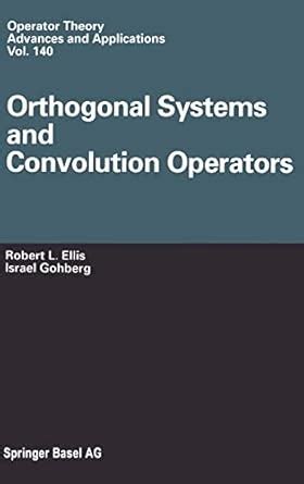 Orthogonal Systems and Convolution Operators Operator Theory Advances and Applications Doc