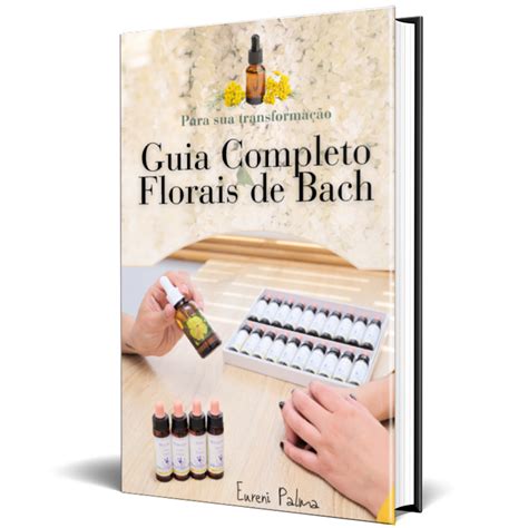 Os Florais de Bach: Guia Completo para o Bem-Estar Emocional