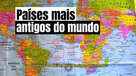 Os Países Mais Antigos do Mundo: Uma Jornada Histórica e Cultural