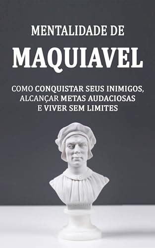 Os Seis Princípios Fundamentais de Maquiavel